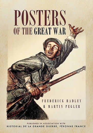 Posters of The Great War - Frédérick Hadley - Martin Pegler