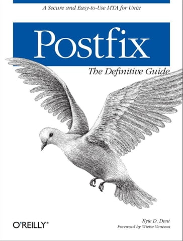 Postfix: The Definitive Guide - Kyle D. Dent