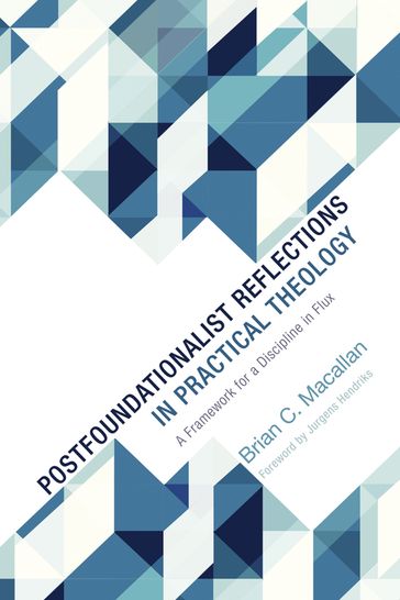 Postfoundationalist Reflections in Practical Theology - Brian C. Macallan