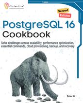 PostgreSQL 16 Cookbook, Second Edition