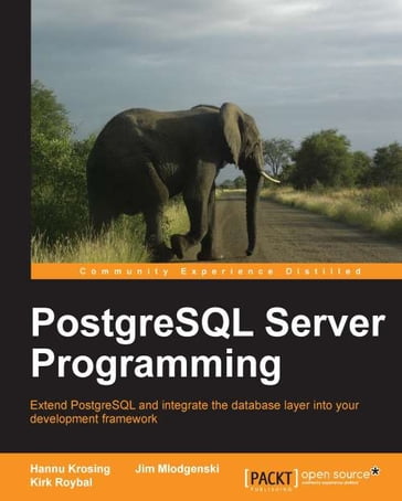 PostgreSQL Server Programming - Hannu Krosing - Jim Mlodgenski - Kirk Roybal