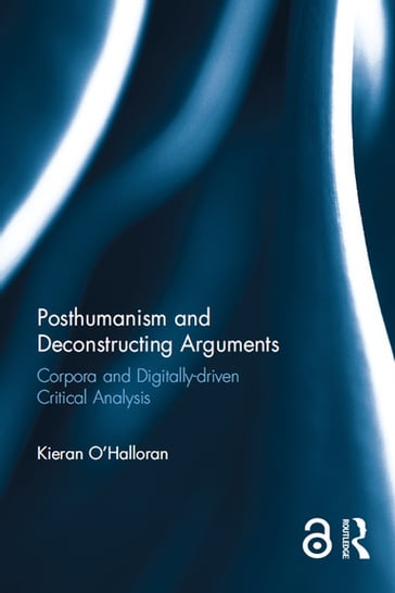 Posthumanism and Deconstructing Arguments - Kieran O