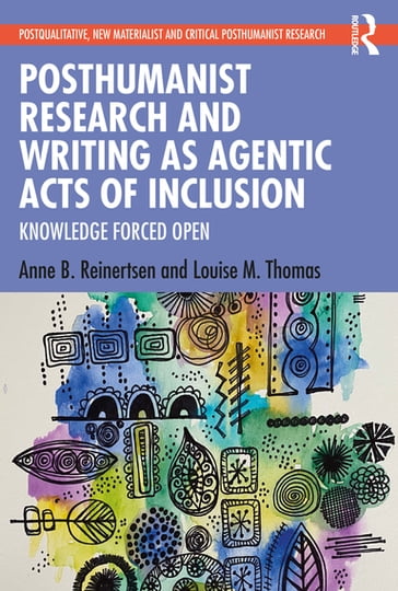 Posthumanist Research and Writing as Agentic Acts of Inclusion - Anne B. Reinertsen - Louise M. Thomas