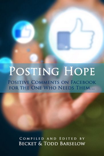 Posting Hope: Positive Comments on Facebook for the One Who Needs Them - BECKET - Todd Barselow