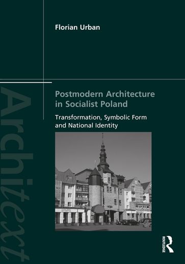Postmodern Architecture in Socialist Poland - Florian Urban