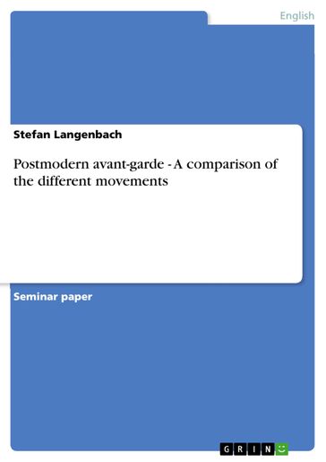 Postmodern avant-garde - A comparison of the different movements - Stefan Langenbach