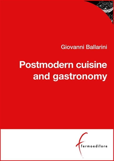 Postmodern cuisine and gastronomy - Giovanni Ballarini