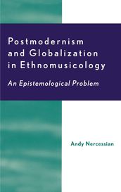 Postmodernism and Globalization in Ethnomusicology