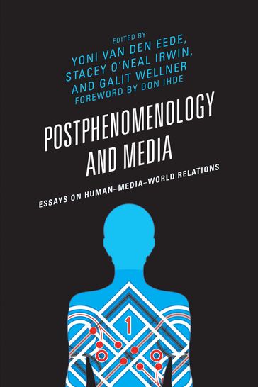 Postphenomenology and Media - Lars Botin - Pieter Lemmens - Nicola Liberati - Shoji Nagataki - Robert Rosenberger - Fernando Secomandi - Robert N. Spicer - Daniel Susser - Heather Wiltse - Stacey O