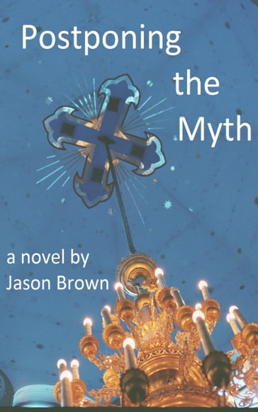 Postponing the Myth - Jason Brown