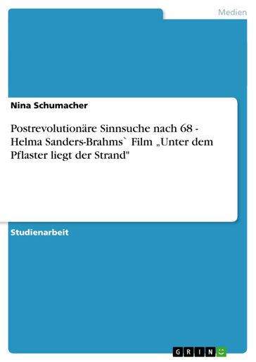 Postrevolutionäre Sinnsuche nach 68 - Helma Sanders-Brahms' Film 'Unter dem Pflaster liegt der Strand' - Nina Schumacher