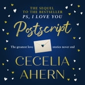 Postscript: the emotional and heartwarming sequel to the multi-million copy bestseller PS, I LOVE YOU