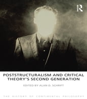 Poststructuralism and Critical Theory s Second Generation