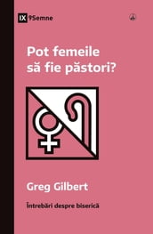 Pot femeile sa fie pastori? (Can Women Be Pastors?) (Romanian)