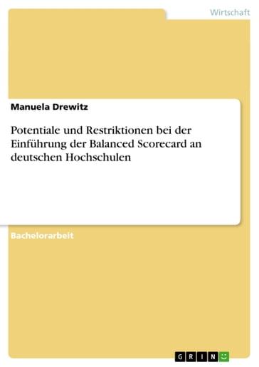 Potentiale und Restriktionen bei der Einführung der Balanced Scorecard an deutschen Hochschulen - Manuela Drewitz