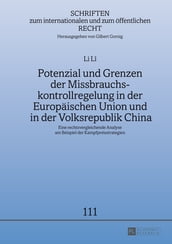 Potenzial und Grenzen der Missbrauchskontrollregelung in der Europaeischen Union und in der Volksrepublik China