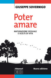 Poter amare. Maturazione sessuale e scelte di vita. Nuova ediz.