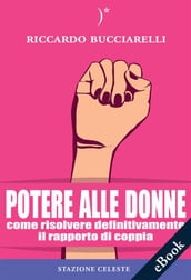 Potere alle Donne: Come risolvere definitivamente il rapporto di coppia