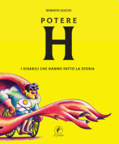 Potere H. I disabili che hanno fatto la storia