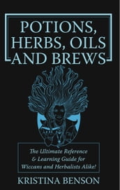 Potions, Herbs, Oils and Brews