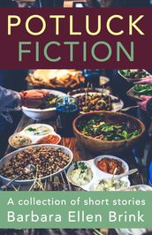 Potluck Fiction (A Collection of Short Stories)