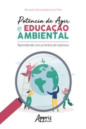 Potência de Agir e Educação Ambiental Aprendendo com as Lentes de Espinosa