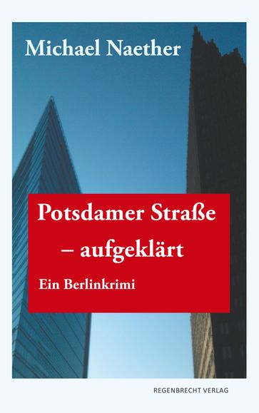 Potsdamer Straße, aufgeklärt - Michael Naether