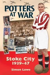 Potters at War: Stoke City 1939-47