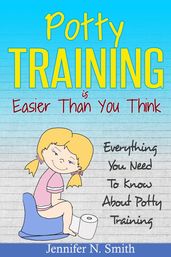 Potty Training Is Easier Than You Think: Everything You Need To Know About Potty Training