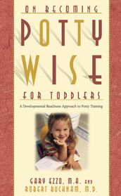 Pottywise for Toddlers: A Developmental Readiness Approach to Potty Training