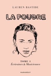 La Poudre -Tome 1 - Ecrivaines & Musiciennes