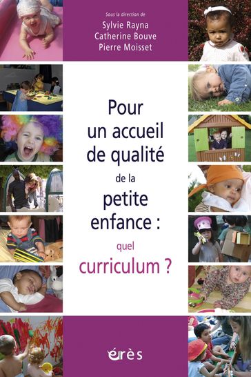 Pour un accueil de qualité de la petite enfance : quel curriculum ? - Catherine Bouve - Pierre Moisset - Sylvie Rayna