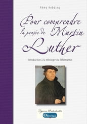 Pour comprendre la pensée de Martin Luther