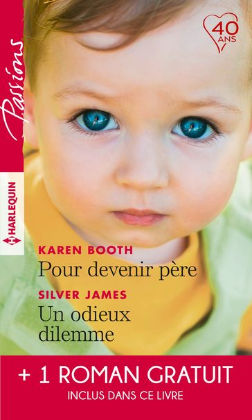 Pour devenir père - Un odieux dilemme - Un amant trop parfait - Christine Rimmer - Karen Booth - Silver James