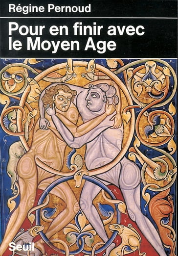 Pour en finir avec le Moyen Age - Régine Pernoud