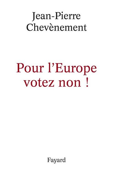 Pour l'Europe votez non ! - Jean-Pierre Chevènement