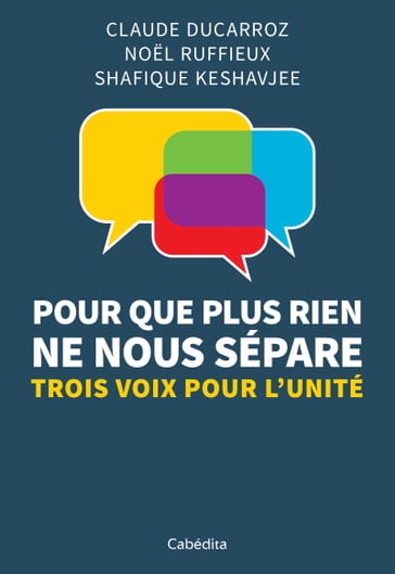 Pour que plus rien ne nous sépare - Claude Ducarroz - Noel Ruffieux - Shafique Keshavjee