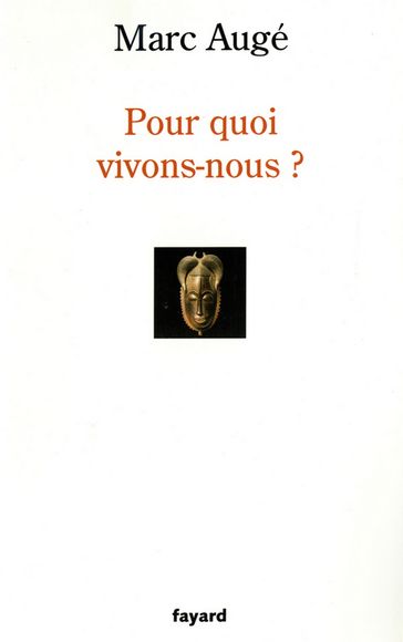 Pour quoi vivons-nous ? - Marc Augé