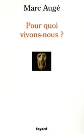 Pour quoi vivons-nous ?