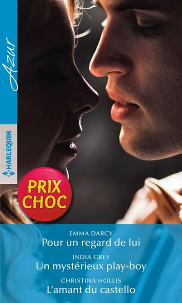 Pour un regard de lui - Un mystérieux play-boy - L'amant du castello - Christina Hollis - Emma Darcy - India Grey