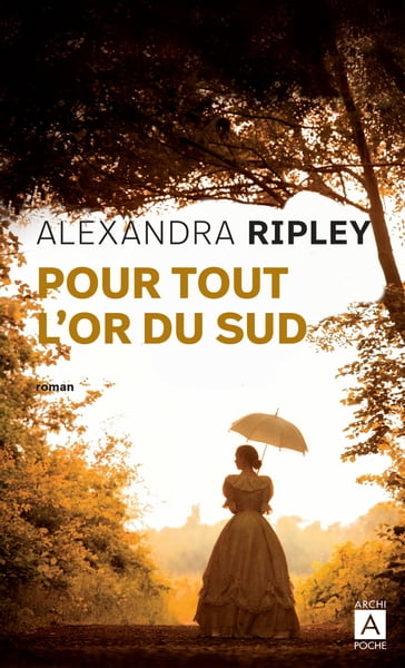 Pour tout l'or du Sud - Alexandra Ripley