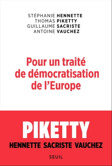 Pour un traité de démocratisation de l'Europe - Vauchez Antoine - Guillaume Sacriste - Stephanie Hennette - Thomas Piketty