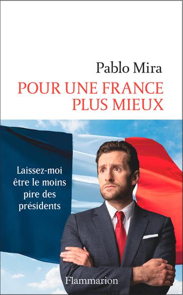 Pour une France plus mieux - Pablo Mira