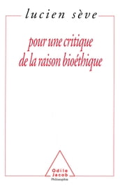 Pour une critique de la raison bioéthique