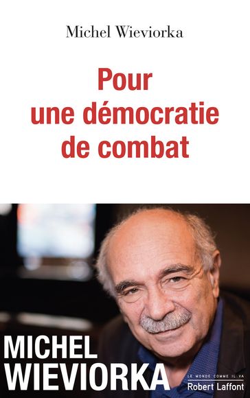 Pour une démocratie de combat - Michel Wieviorka