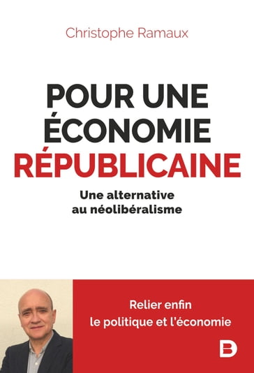 Pour une économie républicaine : Une alternative au néolibéralisme - Christophe Ramaux