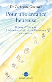 Pour une enfance heureuse - Repenser l éducation à la lumière des dernières découvertes sur le cerveau