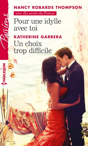 Pour une idylle avec toi - Un choix trop difficile - Katherine Garbera - Nancy Robards Thompson