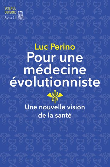 Pour une médecine évolutionniste. Une nouvelle vision de la santé - Luc Perino