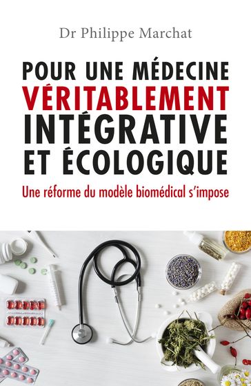 Pour une médecine véritablement intégrative et écologique - Philippe Marchat